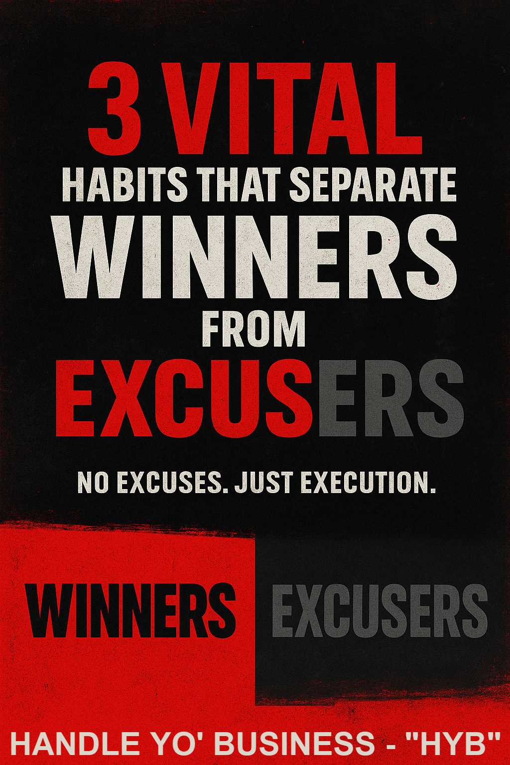 3 Vital Habits That Separate Winners from Excusers